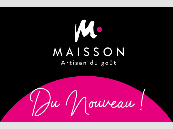 Du nouveau chez Maisson